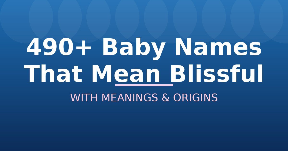 Baby Names That Mean Blissful