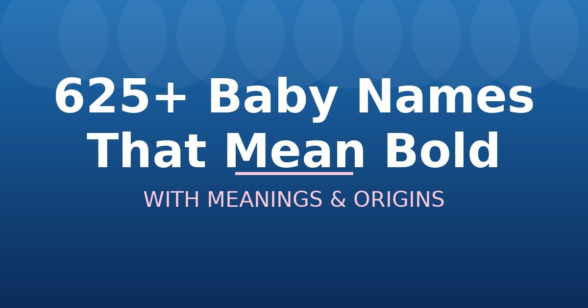 Baby Names That Mean Bold