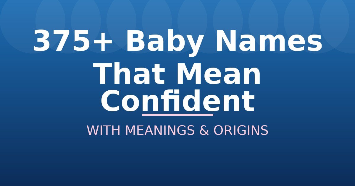 Baby Names That Mean Confident