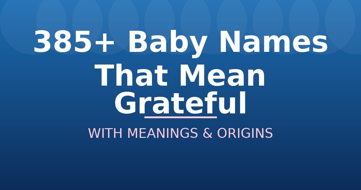 Baby Names That Mean Grateful