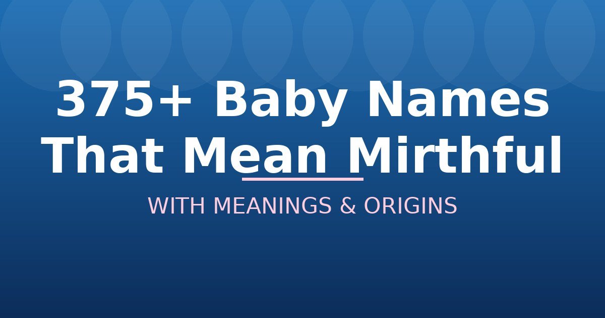 Baby Names That Mean Mirthful
