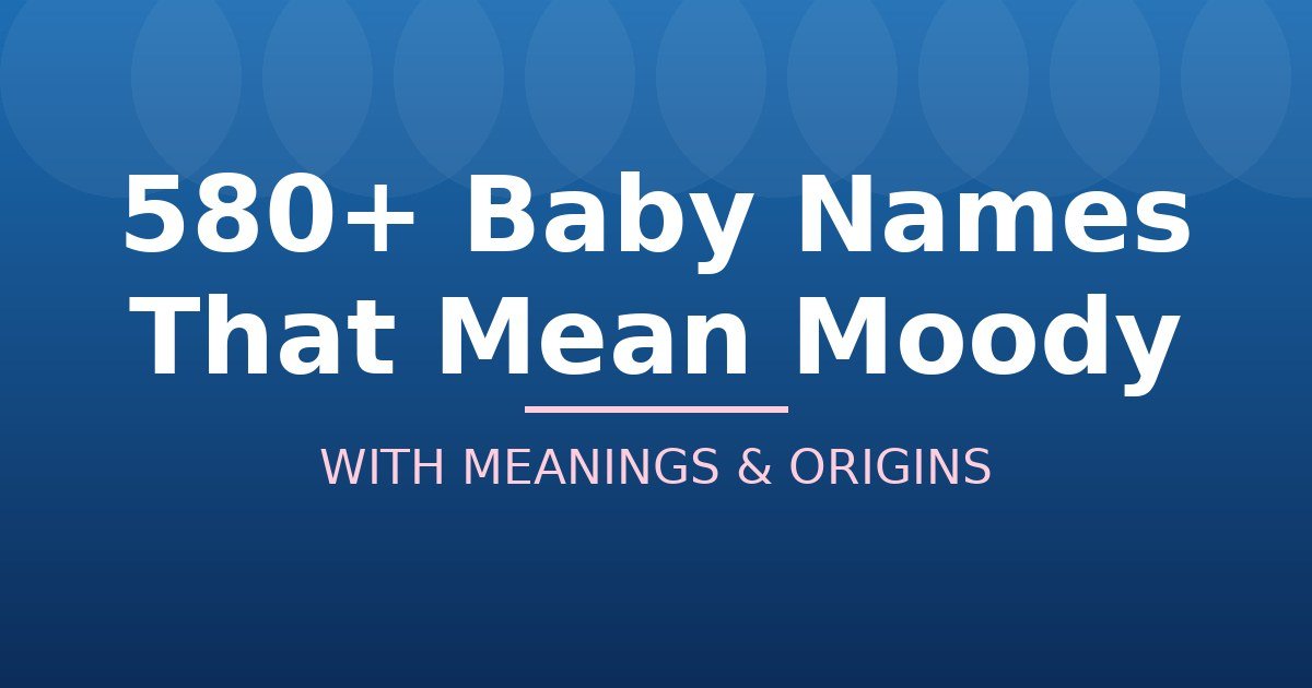 Baby Names That Mean Moody