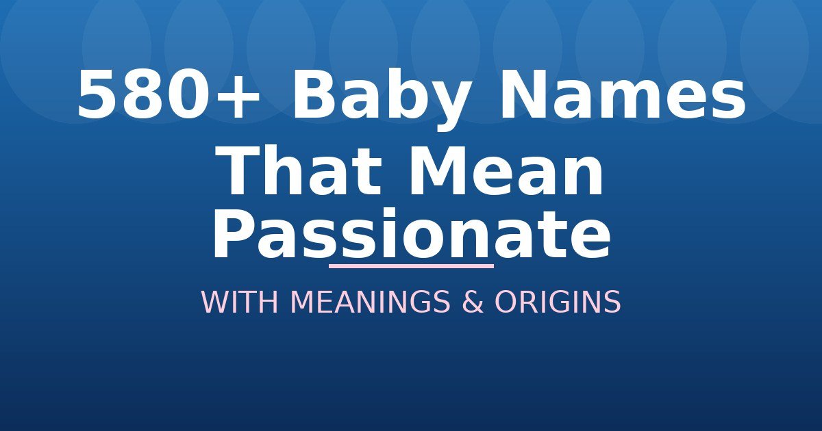 Baby Names That Mean Passionate
