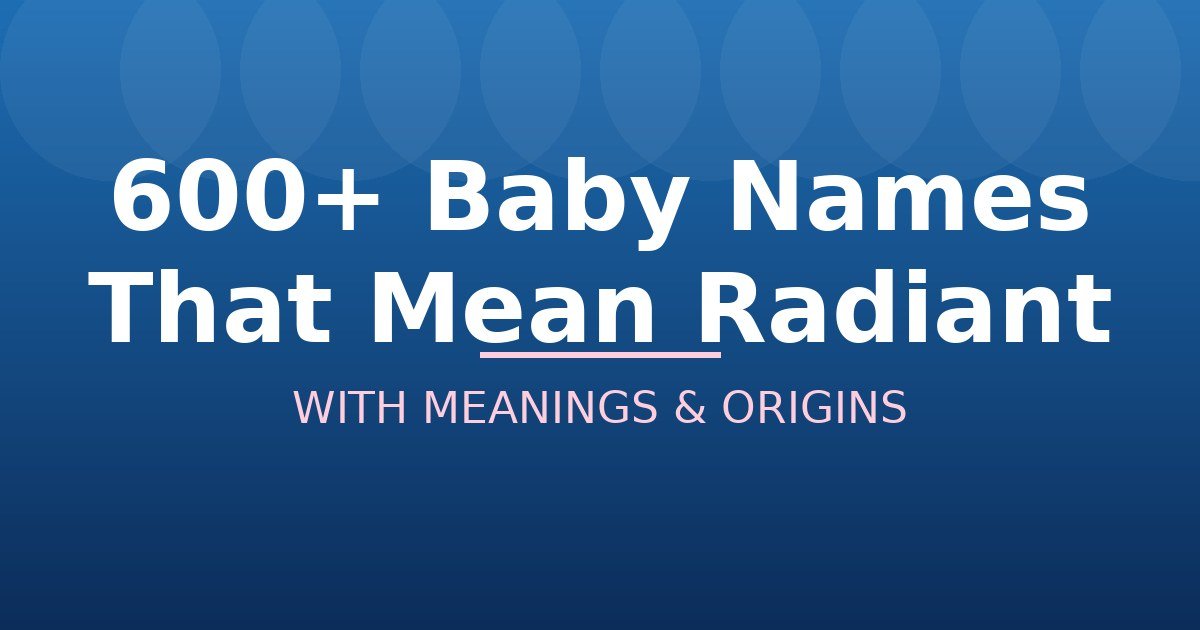 Baby Names That Mean Radiant