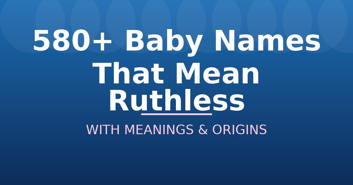 Baby Names That Mean Ruthless