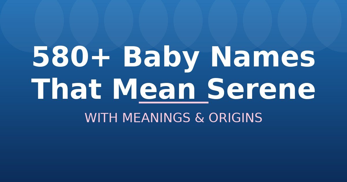 Baby Names That Mean Serene