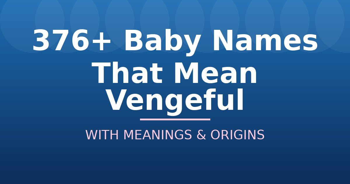 Baby Names That Mean Vengeful