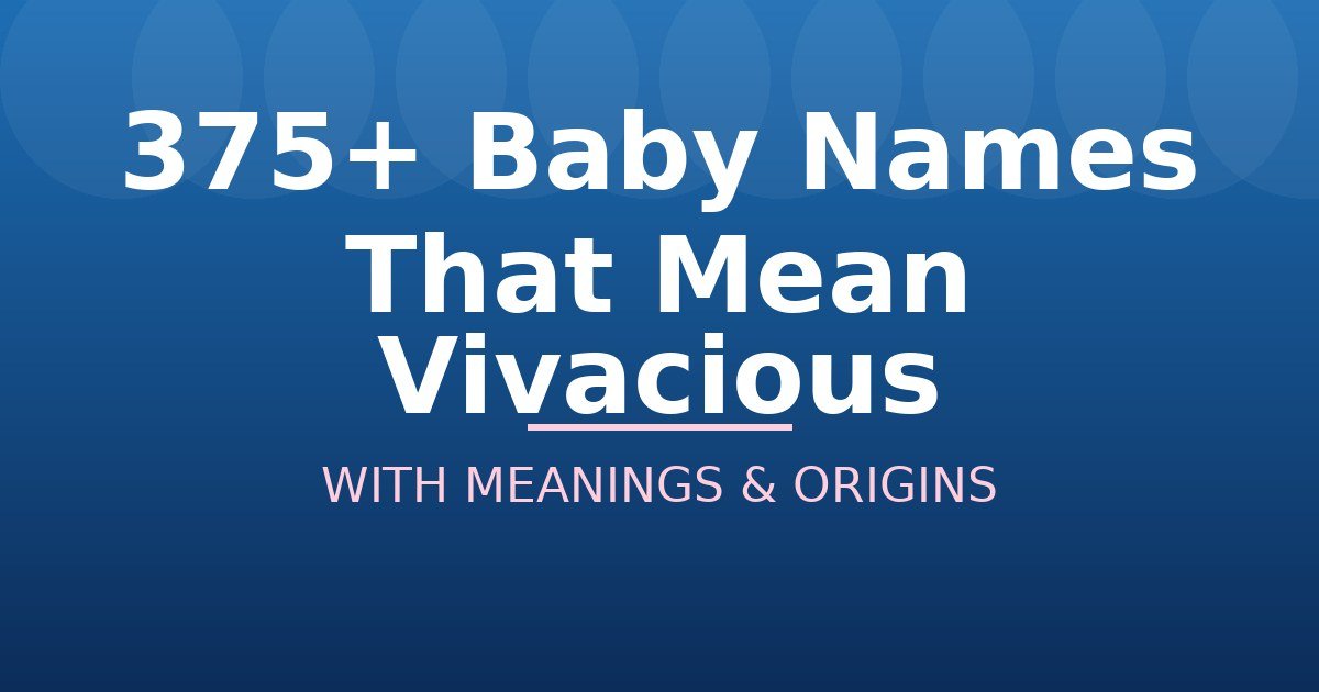 Baby Names That Mean Vivacious