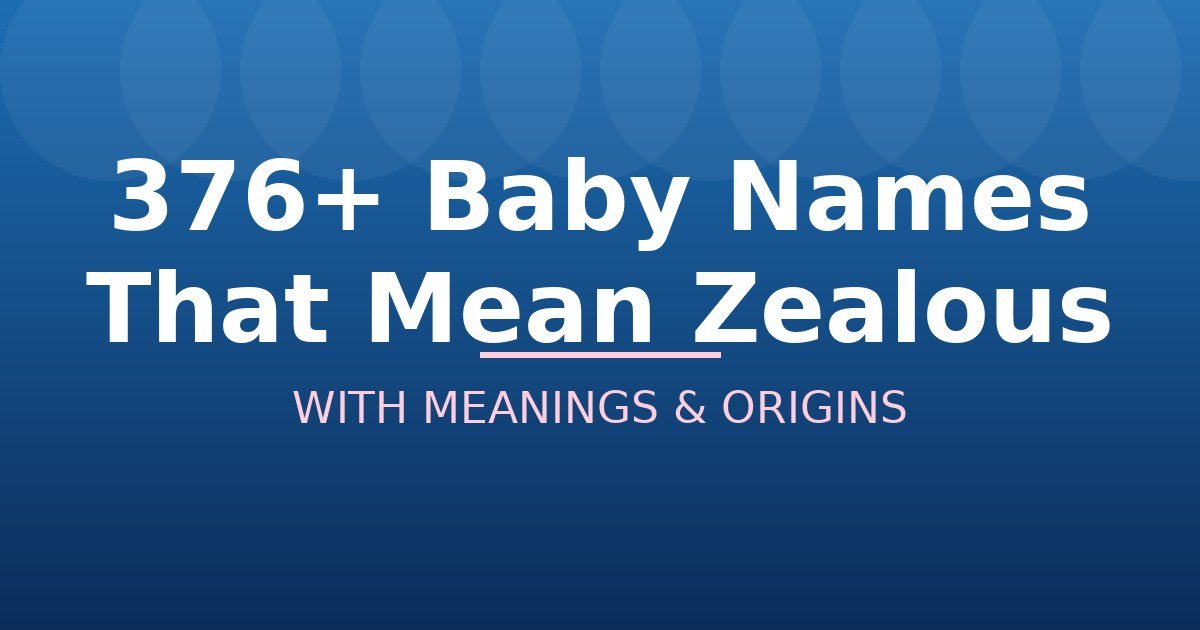 Baby Names That Mean Zealous