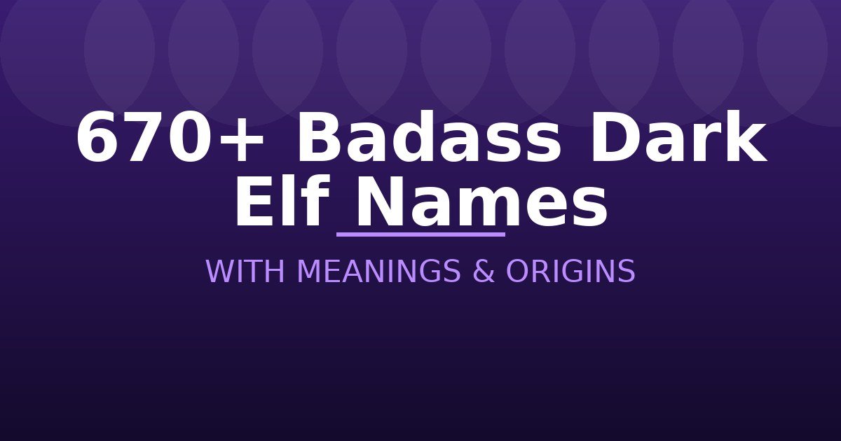 Badass Dark Elf Names