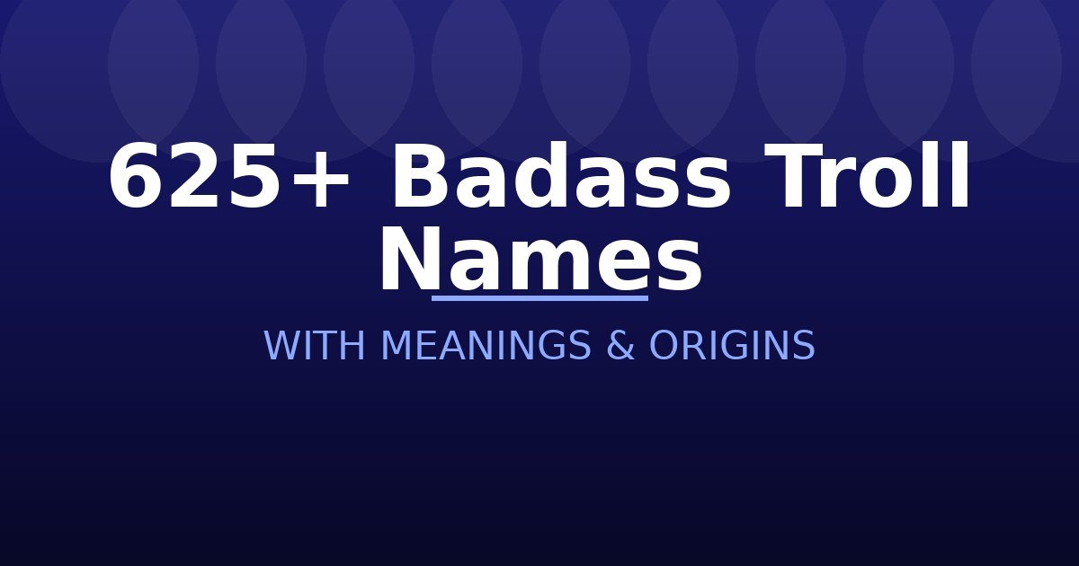 Badass Troll Names