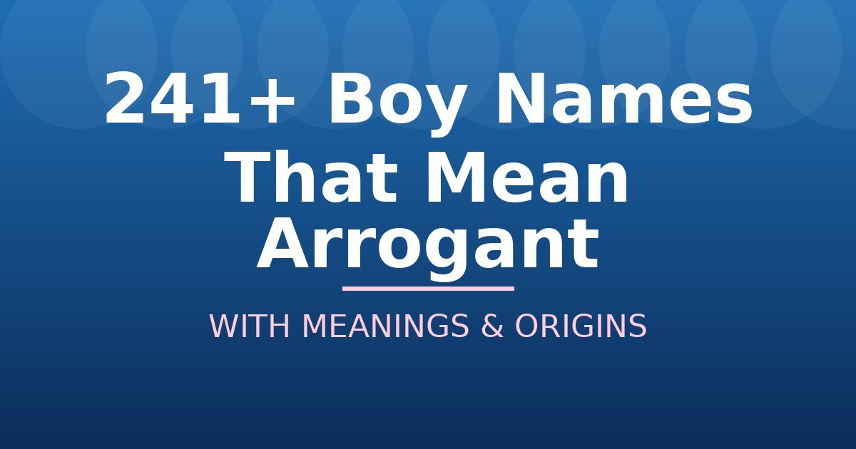 Boy Names That Mean Arrogant