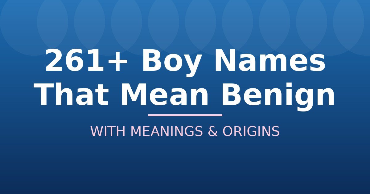 Boy Names That Mean Benign