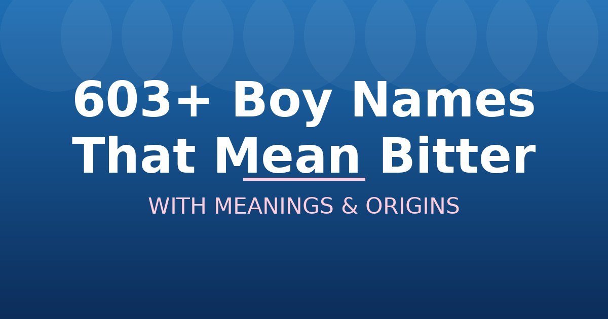 Boy Names That Mean Bitter