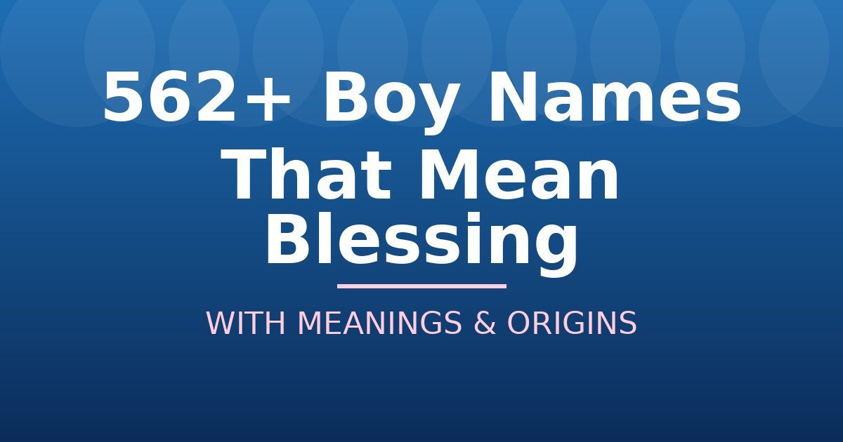 Boy Names That Mean Blessing