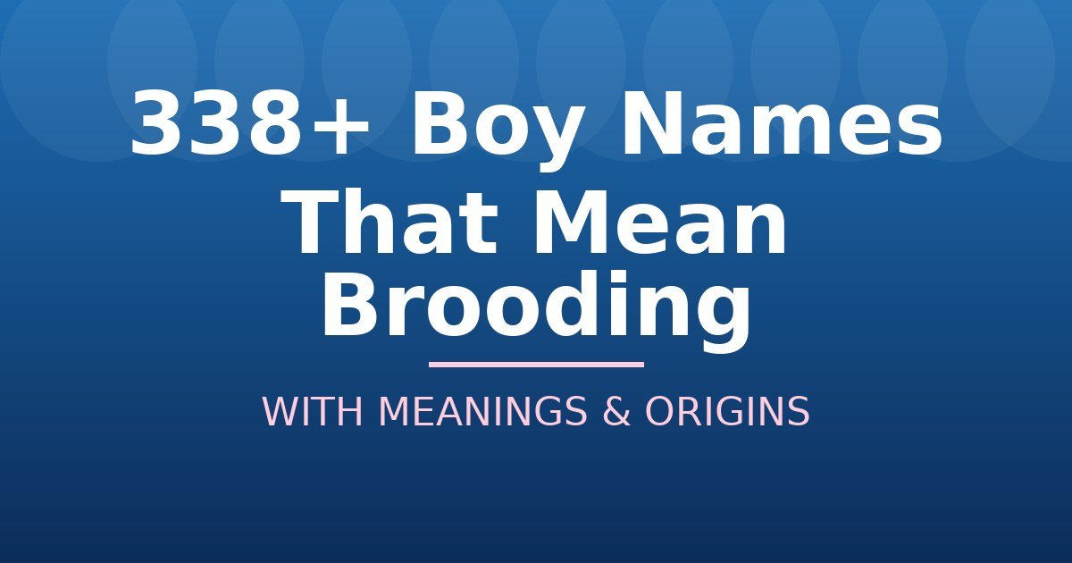 Boy Names That Mean Brooding