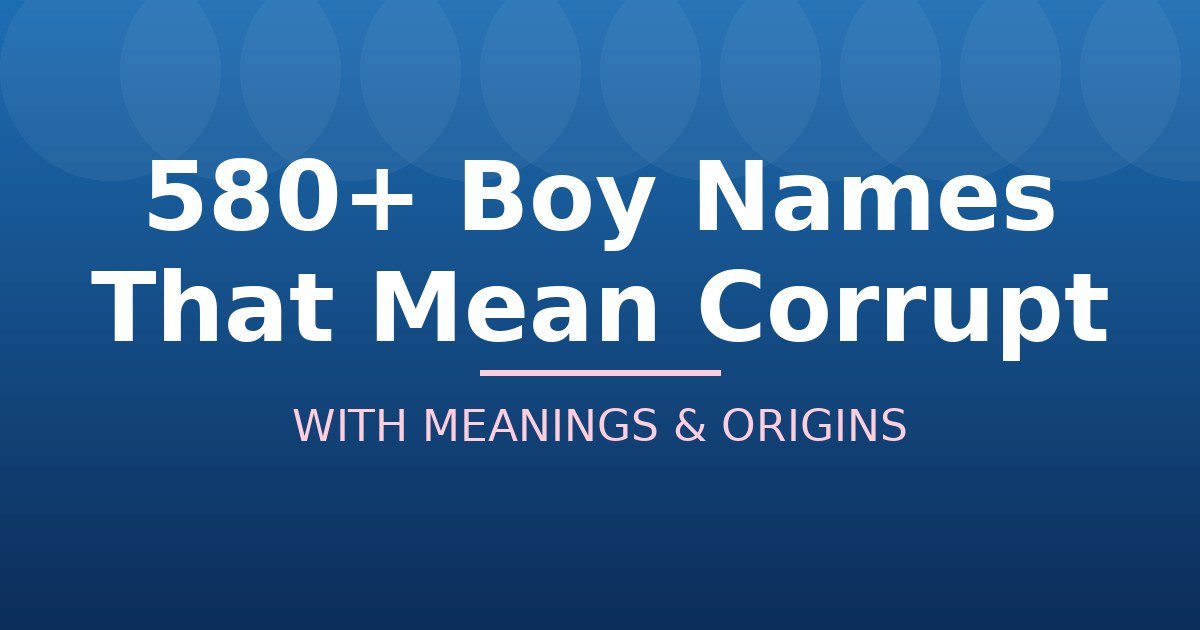 Boy Names That Mean Corrupt