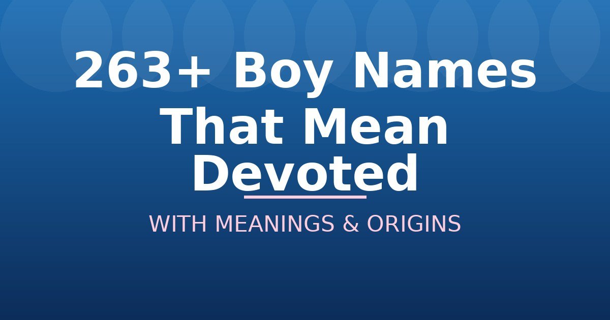 Boy Names That Mean Devoted
