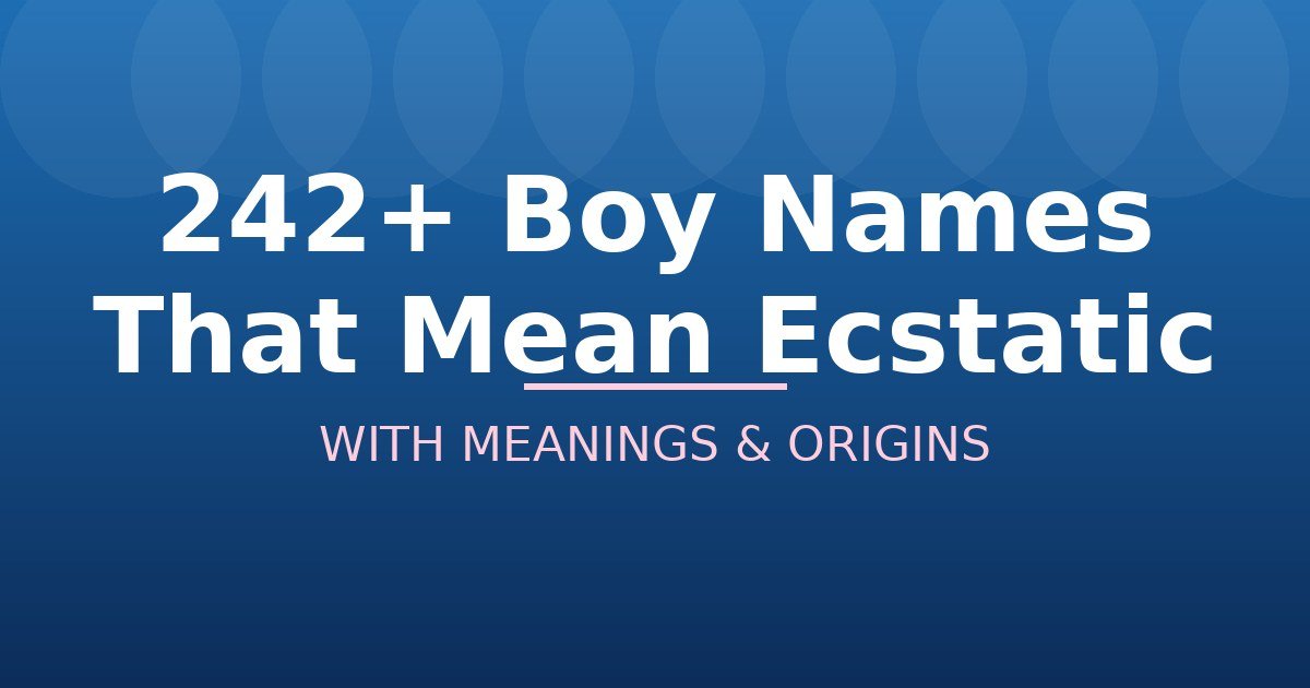 Boy Names That Mean Ecstatic