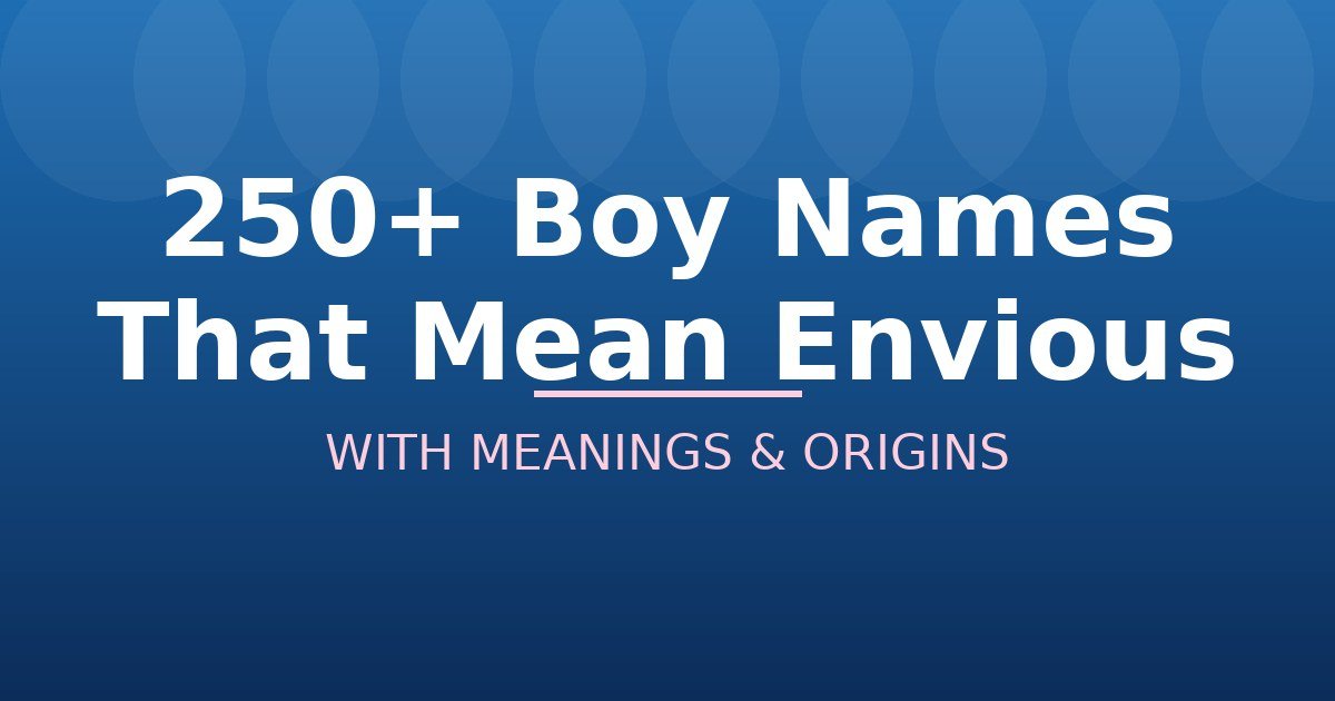 Boy Names That Mean Envious