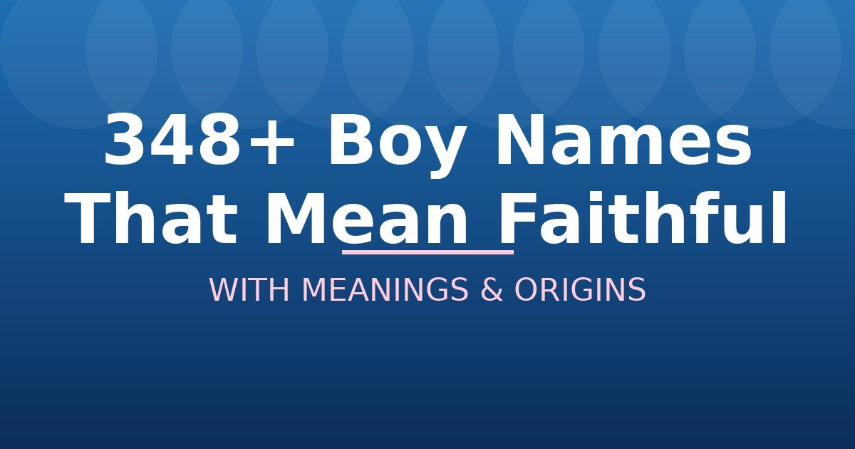 Boy Names That Mean Faithful