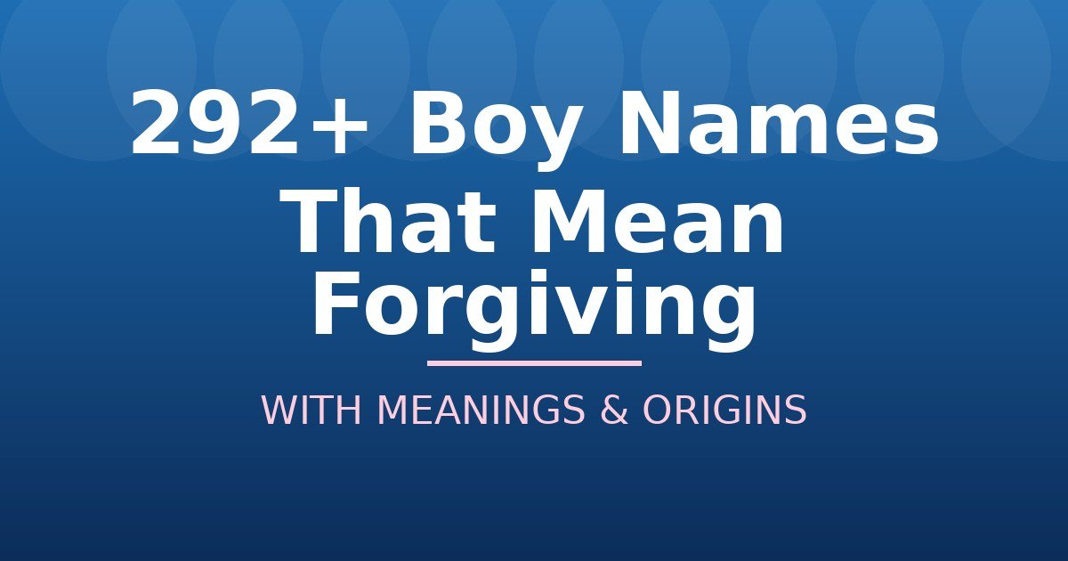 Boy Names That Mean Forgiving
