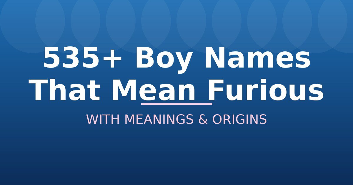 Boy Names That Mean Furious