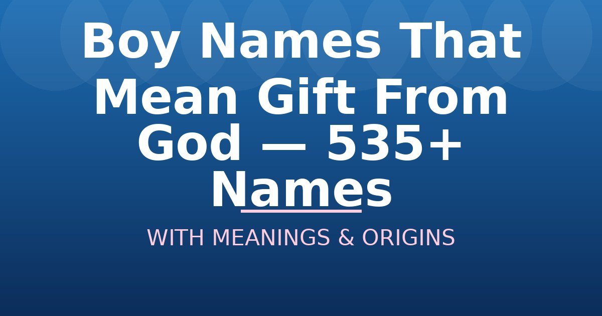 Boy Names That Mean Gift From God