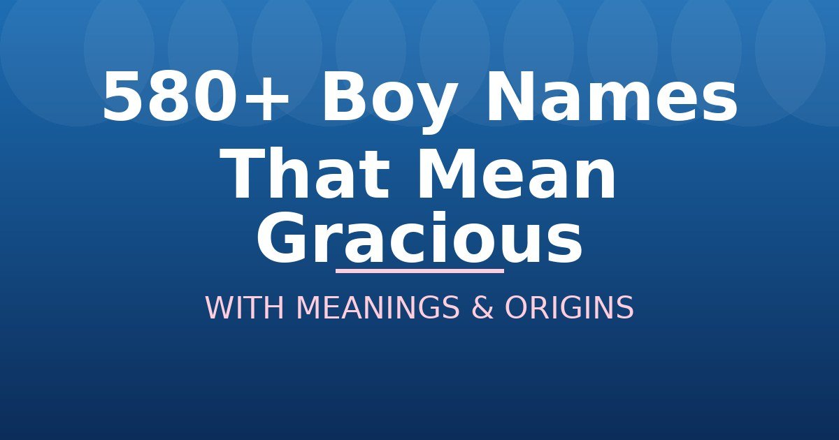 Boy Names That Mean Gracious