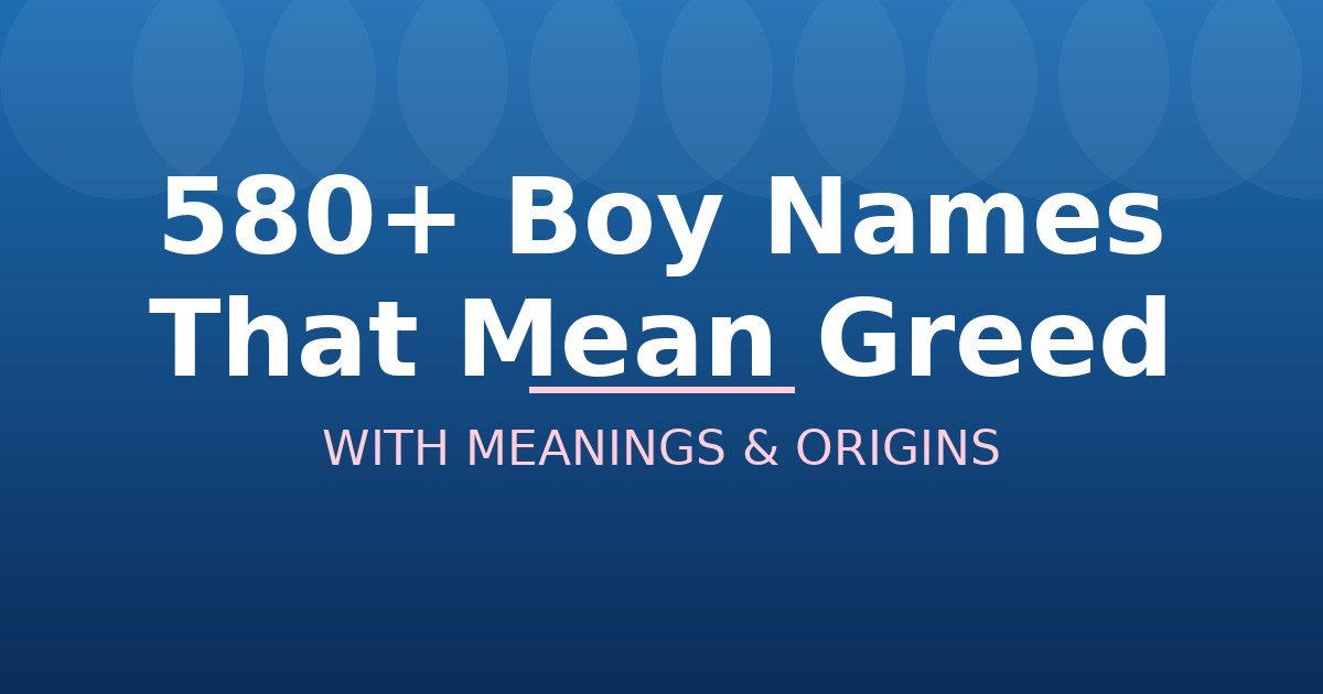 Boy Names That Mean Greed