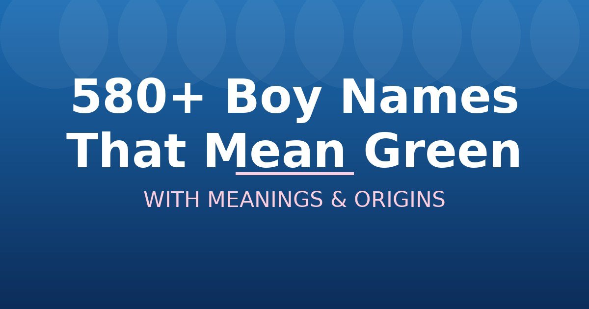 Boy Names That Mean Green
