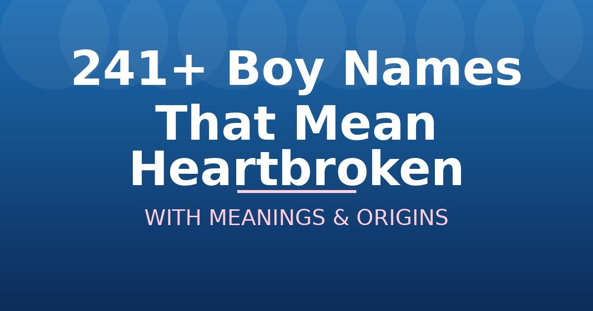 Boy Names That Mean Heartbroken