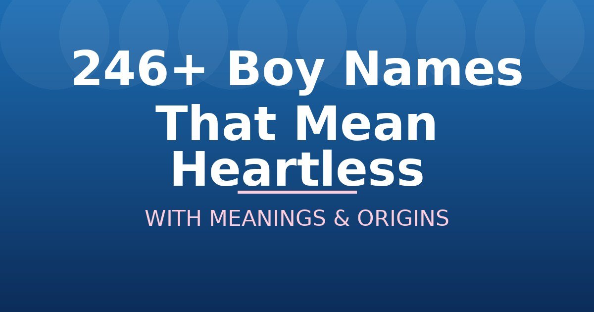 Boy Names That Mean Heartless