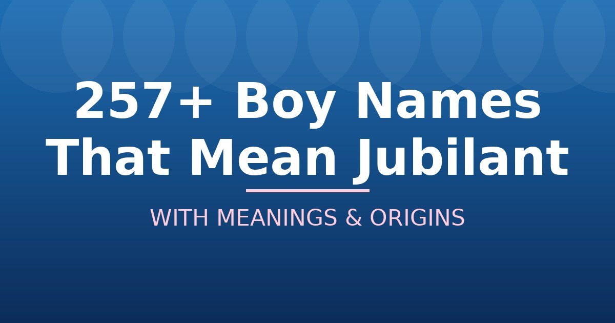 Boy Names That Mean Jubilant