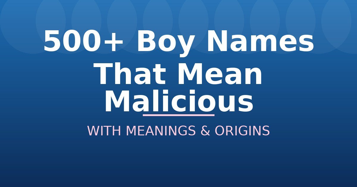 Boy Names That Mean Malicious