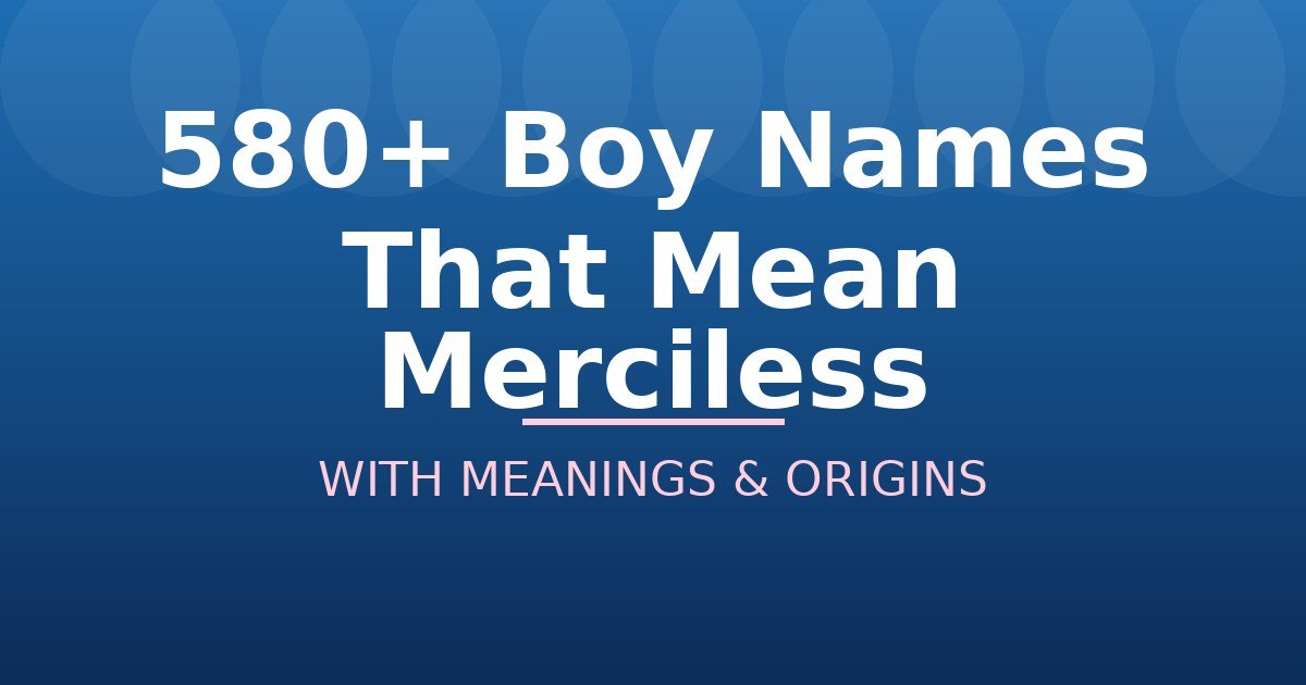 Boy Names That Mean Merciless