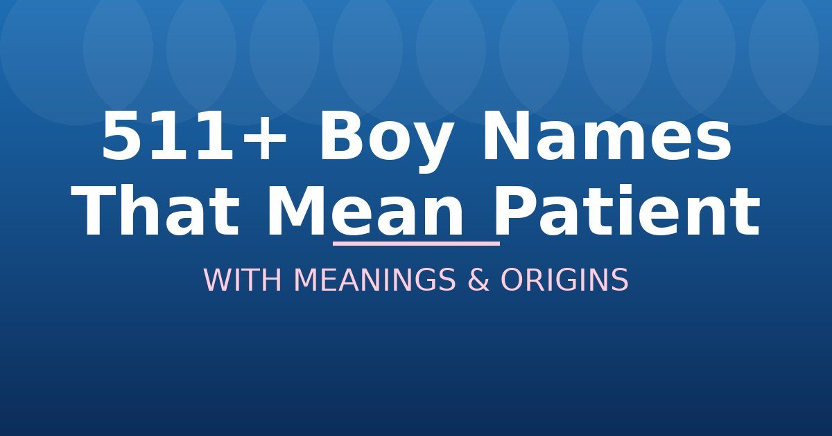 Boy Names That Mean Patient