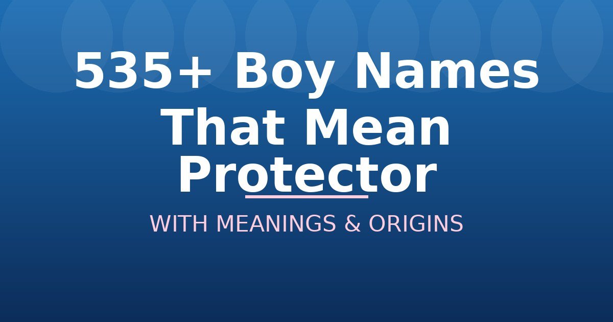 Boy Names That Mean Protector