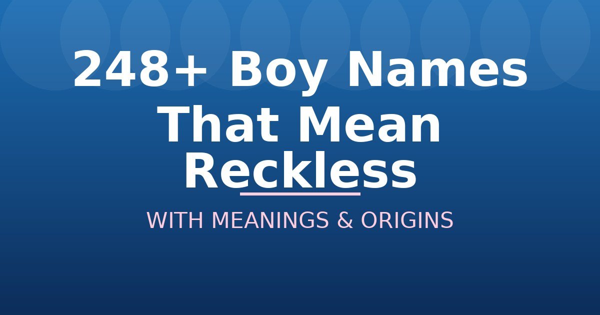 Boy Names That Mean Reckless
