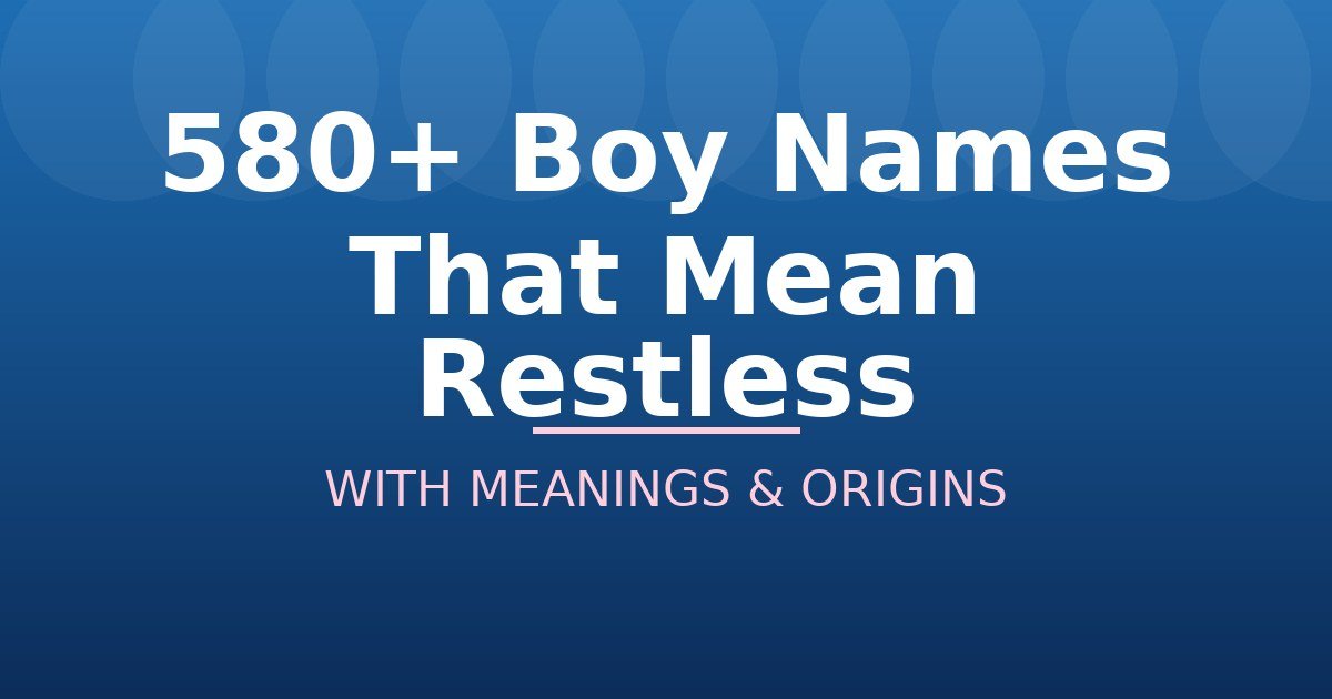 Boy Names That Mean Restless