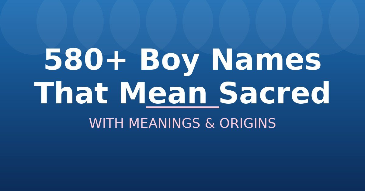 Boy Names That Mean Sacred