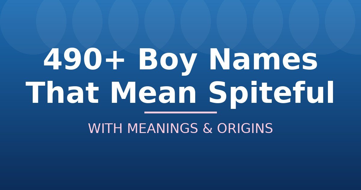 Boy Names That Mean Spiteful