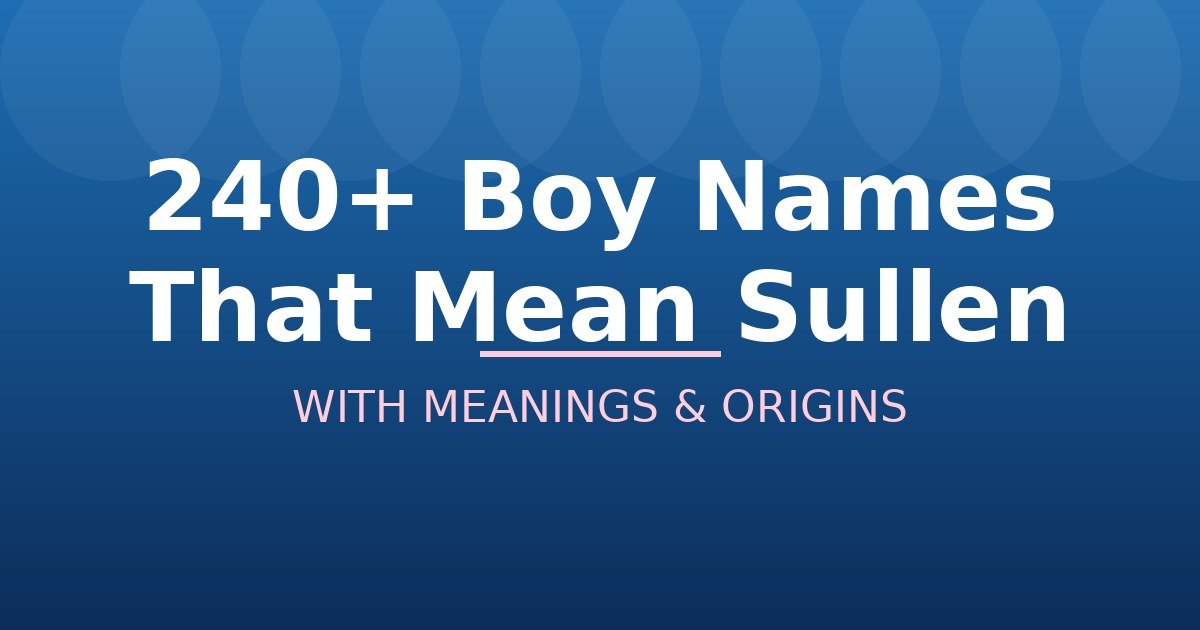 Boy Names That Mean Sullen
