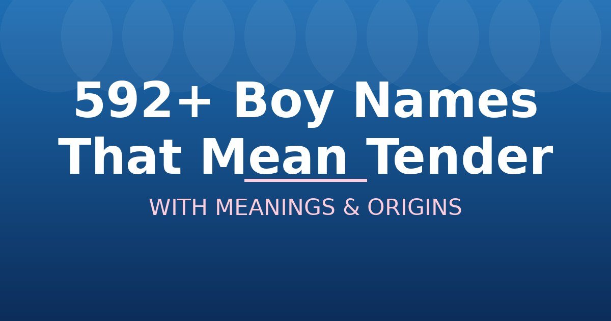Boy Names That Mean Tender