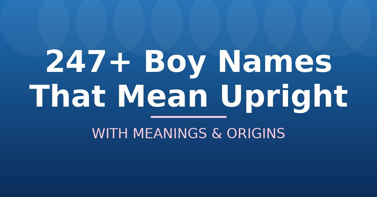 Boy Names That Mean Upright