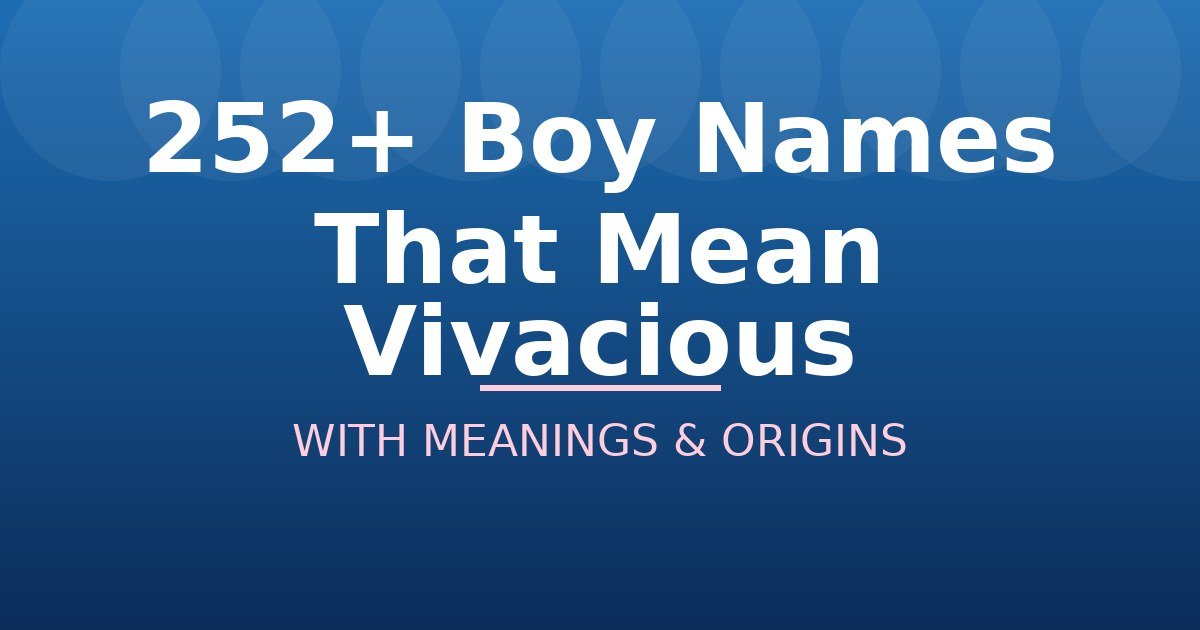 Boy Names That Mean Vivacious