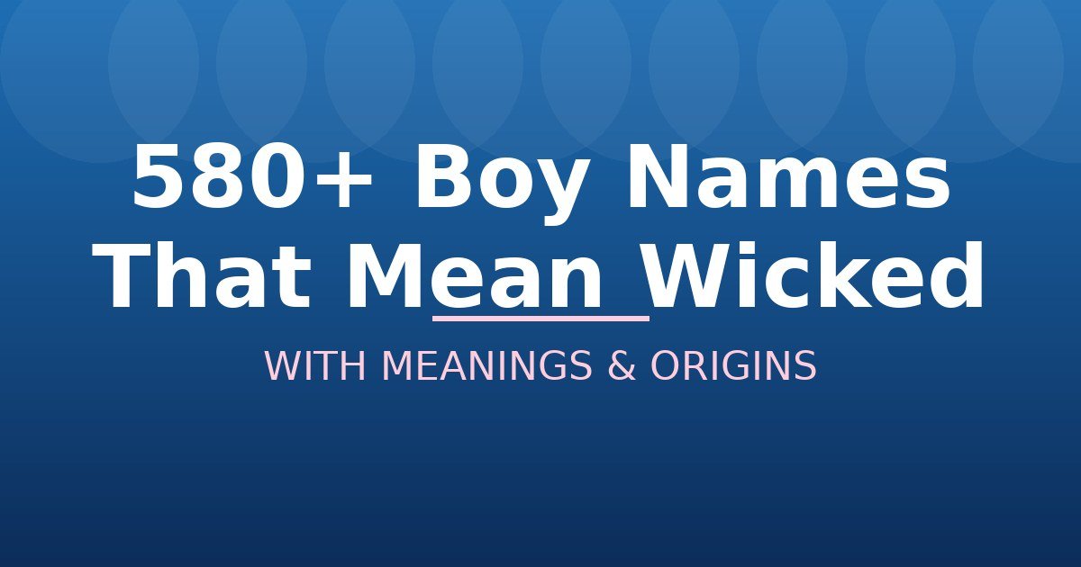 Boy Names That Mean Wicked