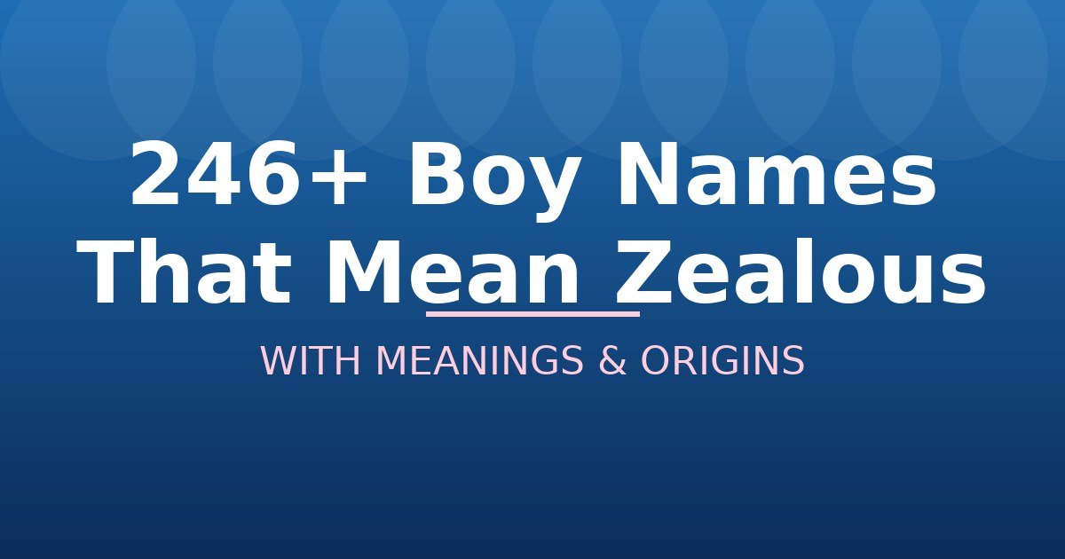 Boy Names That Mean Zealous