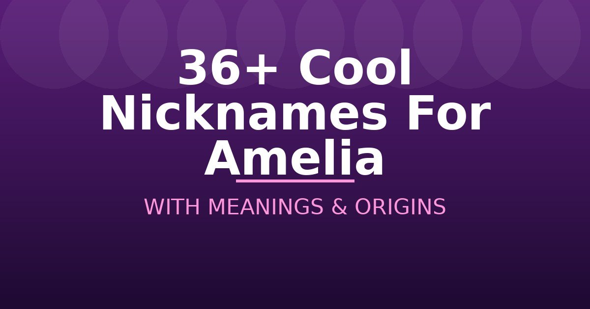Cool Nicknames For Amelia