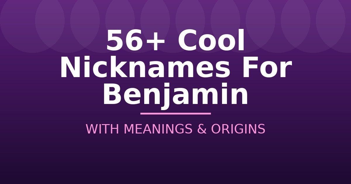 Cool Nicknames For Benjamin